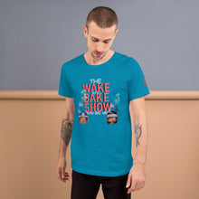 Load image into Gallery viewer, THE WAKE AND BAKE SHOW AND PODCAST T-SHIRT