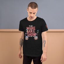 Load image into Gallery viewer, THE WAKE AND BAKE SHOW AND PODCAST T-SHIRT