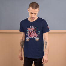 Load image into Gallery viewer, THE WAKE AND BAKE SHOW AND PODCAST T-SHIRT
